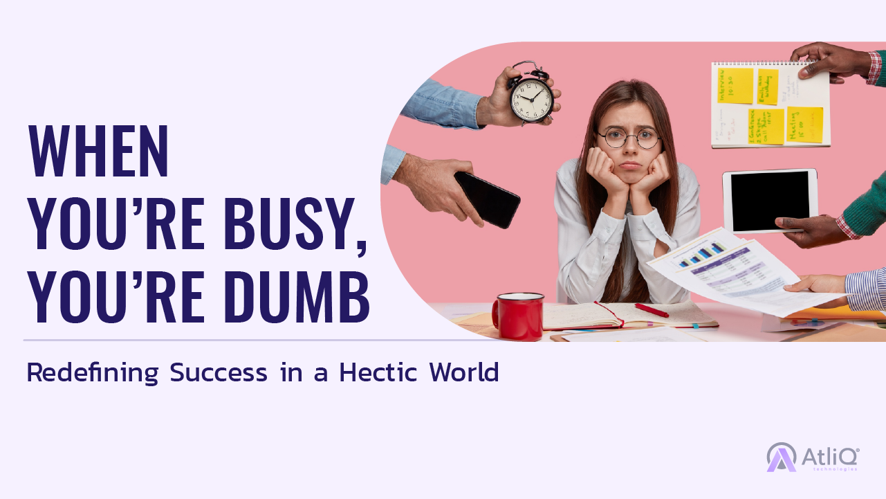 When You’re Busy, You’re Dumb: Redefining Success in a Hectic World