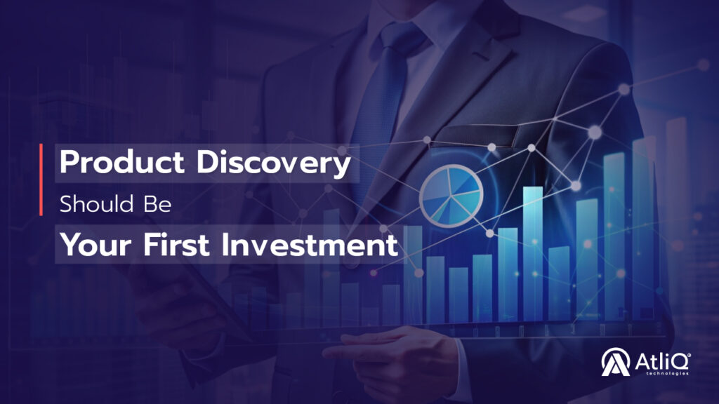 Product Discovery Should Be Your First Investment